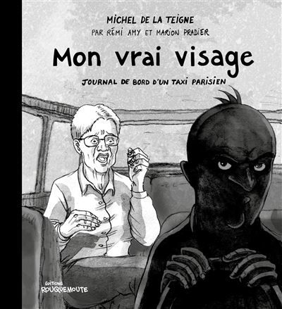 Mon vrai visage Journal de bord d'un taxi parisien
