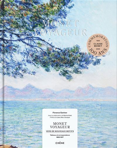 Monet voyageur Vers de nouveaux motifs - Tableaux et correspondance (1863-1917)