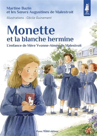 Monette et la blanche hermine L’enfance de Mère Yvonne-Aimée de Malestroit