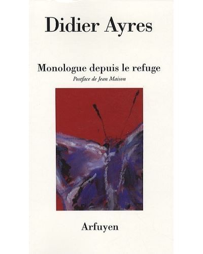 Monologue depuis le refuge Suivi par Le petit livre de patience