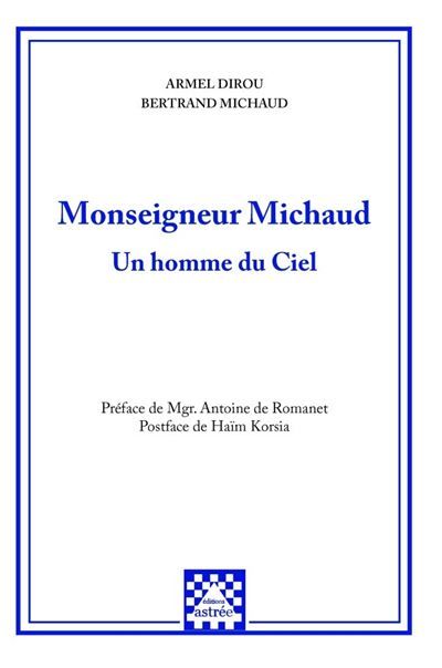 Monseigneur Michaud Un homme du Ciel