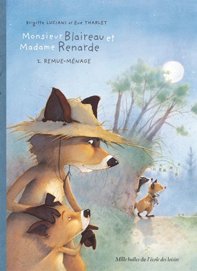 Monsieur Blaireau et Madame Renarde - Tome 2 - Remue-Ménage - Eve Tharlet