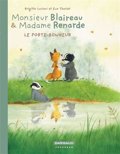 Monsieur Blaireau et Madame Renarde - Tome 7 - Le Porte-bonheur - Eve Tharlet