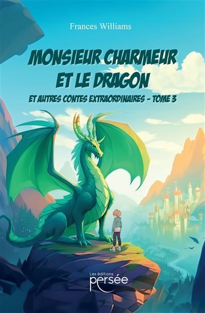 Monsieur Charmeur et le Dragon - Tome 3 Et autres contes extraordinaires
