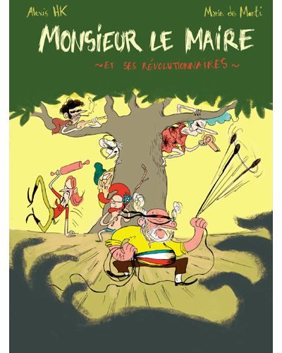 Monsieur le Maire et ses révolutionnaires Avec un CD dix titres d'Alexis HK