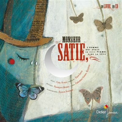 Monsieur Satie, L'homme qui avait un petit piano dans la tête Livre avec un CD audio