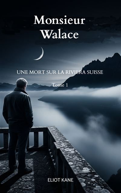Monsieur Wallace Une mort sur la Riviera Suisse