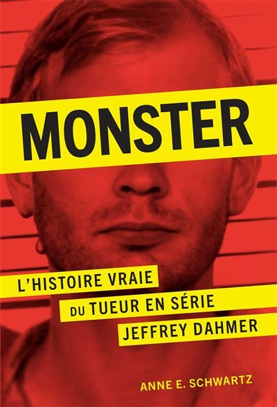 Monster L'histoire vraie du tueur en série Jeffrey Dahmer