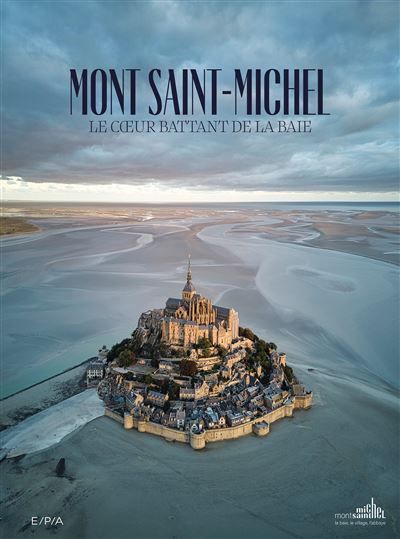 Mont Saint-Michel Le coeur battant de la baie