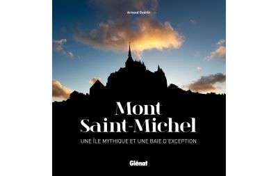 Mont Saint-Michel Une île mythique et une baie d'exception