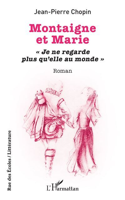 Montaigne et Marie « Je ne regarde plus qu’elle au monde »