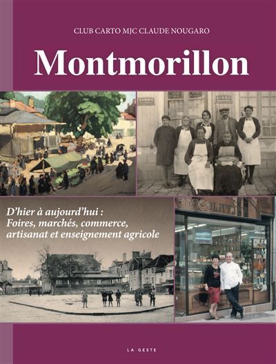Montmorillon d'hier à aujourd'hui - foires, marchés et commerce (tome 3) D'hier à aujourd'hui, Foires, marchés, commerces