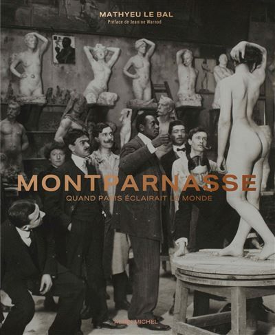 Montparnasse Quand Paris éclairait le monde