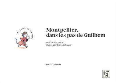 Montpellier, dans les pas de Guilhem