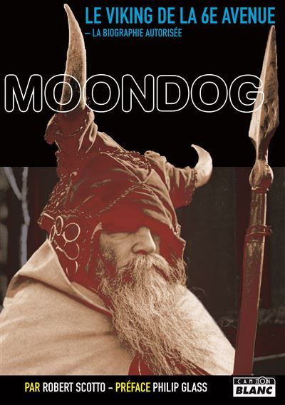 Moondog, le viking de la 6eme avenue La biographie autorisée