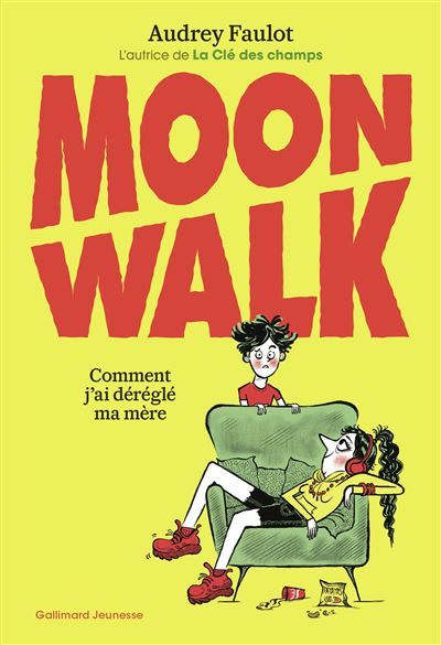 Moonwalk Comment j'ai déréglé ma mère