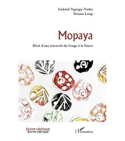 Mopaya Récit d'une traversée du Congo à la Suisse