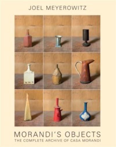 Morandi's Objects The Complete Archive of Casa Morandi - Joël Meyerowitz