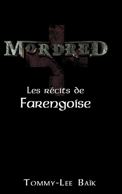 Mordred Les Récits de Farengoise - Tommy-Lee Baïk - Books On Demand
