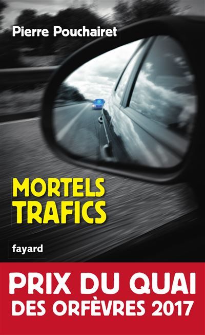 Mortels trafics Prix du Quai des Orfèvres 2017