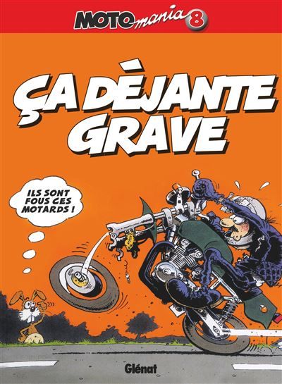 Motomania - Tome 08 Ça déjante grave