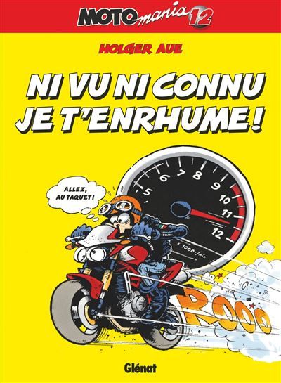 Motomania - Tome 12 Ni vu ni connu j't'enrhume !