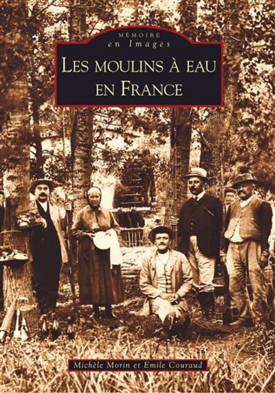 Moulins à eau en France (Les )