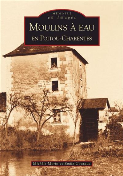 Moulins à eau en Poitou-Charentes