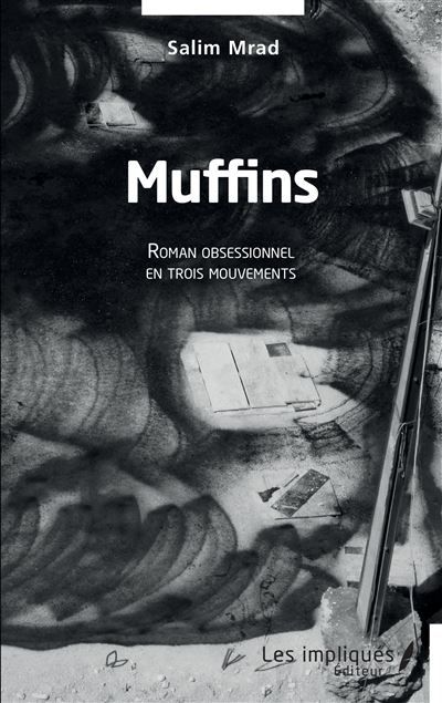Muffins Roman obsessionnel en trois mouvements