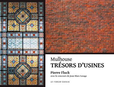 Mulhouse, tresors d'usines