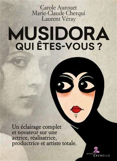 Musidora, qui êtes-vous? Un éclairage complet et novateur sur une actrice, réalisatrice, productrice et artiste totale