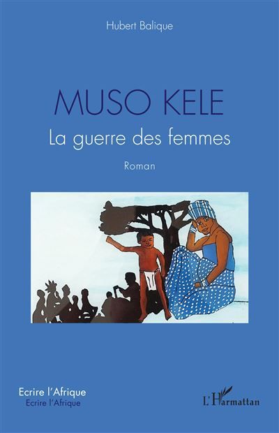 Muso Kele La guerre des femmes - Roman
