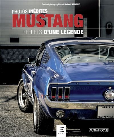 Mustang - reflets d'une légende Reflets d'une légende