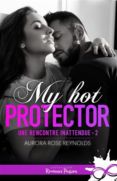 My hot protector Une rencontre inattendue, T2