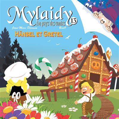 Mylaidy au pays des contes t.13 - hansel et gretel