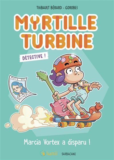 Myrtille Turbine détective - Marcia Vortex a disparu !