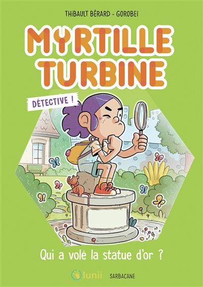 Myrtille Turbine détective - Qui a volé la statue d'or ?