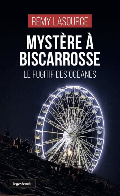 Mystere a biscarrosse - le fugitif des oceanes (coll. geste noir) Le fugitif des Océanes