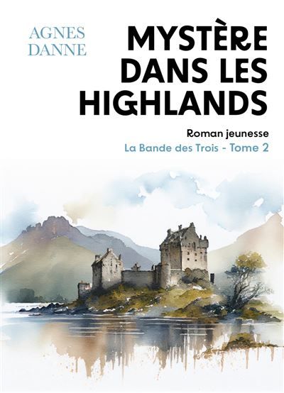 Mystère dans les Highlands La Bande des Trois, tome 2