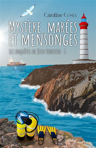 Mystère, marées et mensonges Les enquêtes de Jessy Forester - Tome 1