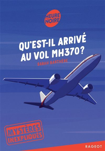 Mystères inexpliqués - Qu'est-il arrivé au vol MH370 ?