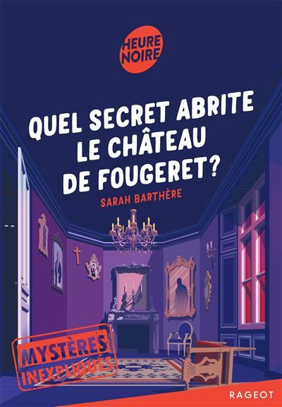 Mystères inexpliqués - Quel secret abrite le château de Fougeret ?