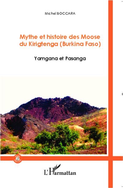 Mythe et histoire des Moose du Kirigtenga (Burkina Faso) Yamgana et Pasanga - (DVD inclus)