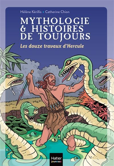 Mythologie et histoires de toujours - Les douze travaux d'Hercule dès 9 ans