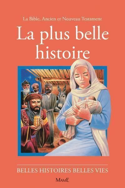 N01 La plus belle histoire La Bible, ancien et nouveau Testament - Bernard Baray