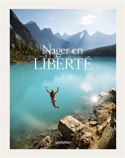 Couverture de Nager en liberté Les plus beaux endroits du monde par Gestalten Gestalten
