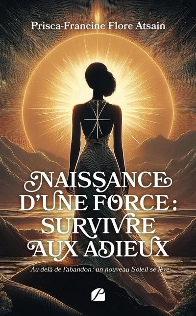 Naissance d'une force : survivre aux adieux Au-delà de l'abandon : un nouveau Soleil se lève
