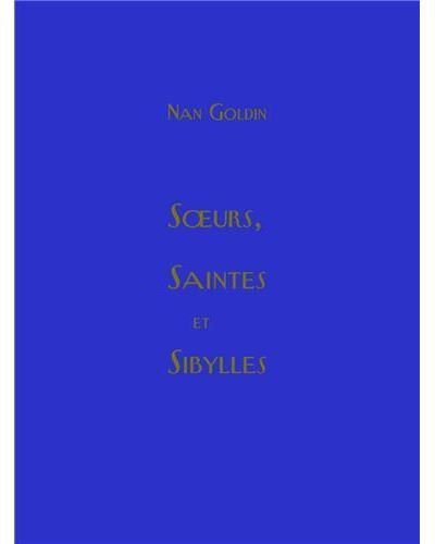 Nan Goldin Soeurs, saintes et sibylles /franCais
