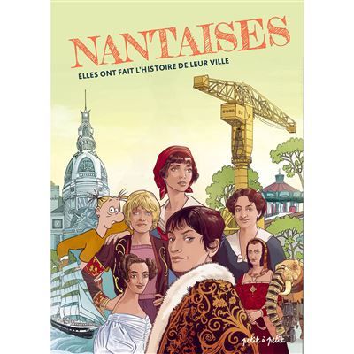 Nantaises Elles ont fait l'histoire de leur ville