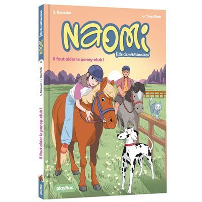 Naomi, fille de vétérinaire - Il faut aider le poney-club ! - Tome 4